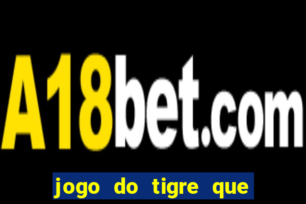 jogo do tigre que da bonus sem deposito