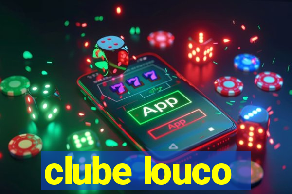 clube louco