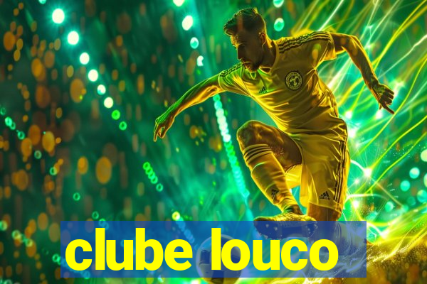 clube louco