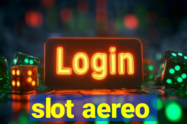 slot aereo