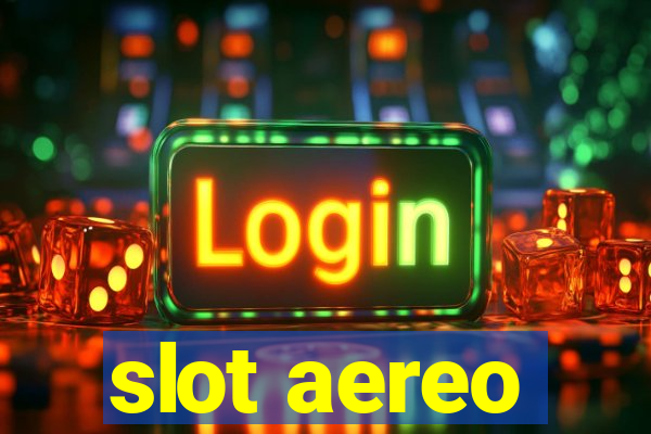 slot aereo