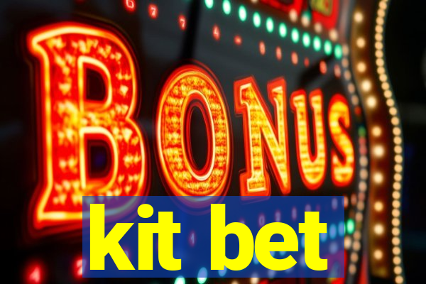 kit bet