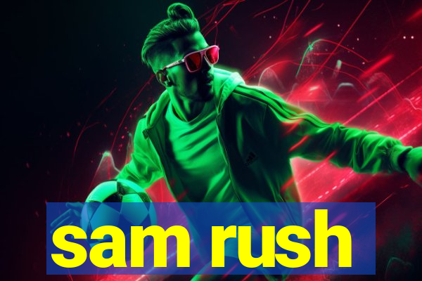 sam rush