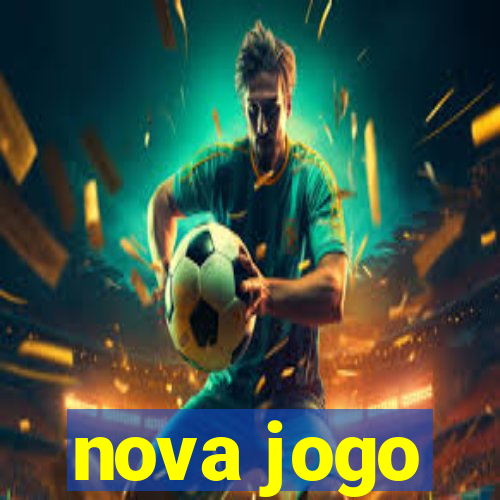 nova jogo