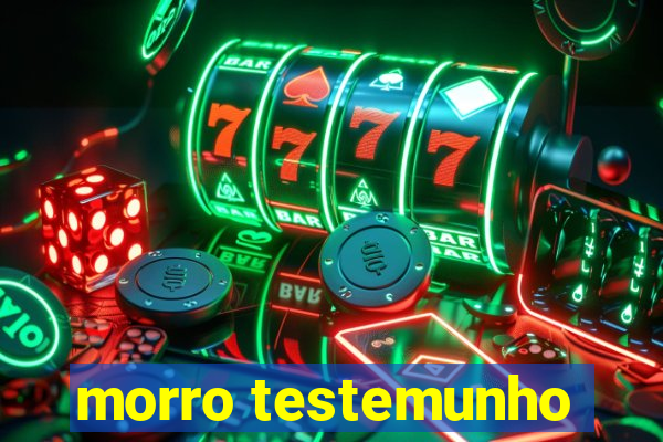 morro testemunho