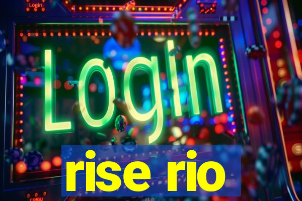 rise rio