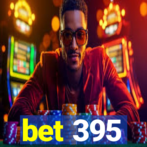 bet 395