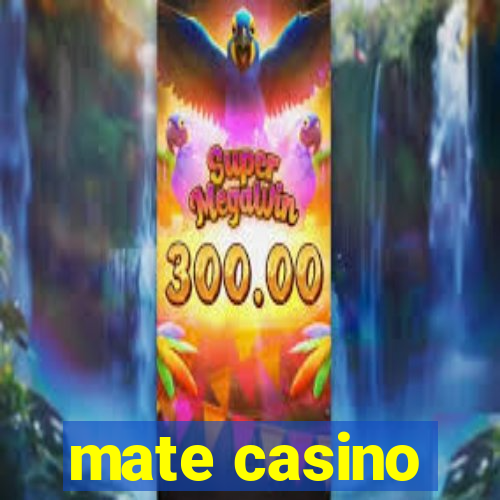 mate casino