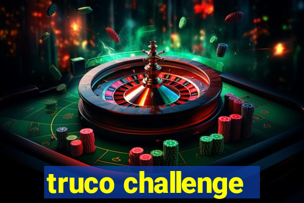 truco challenge