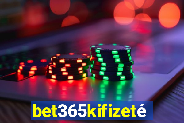 bet365kifizetés