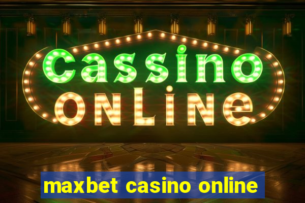 maxbet casino online