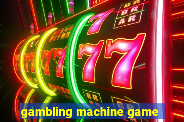 gambling machine game