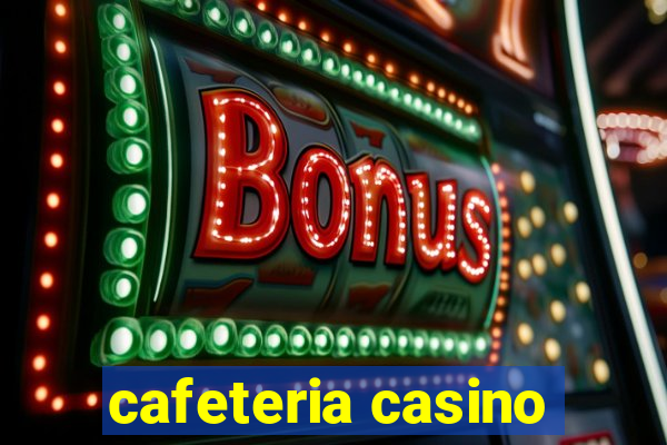 cafeteria casino