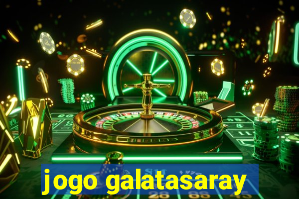 jogo galatasaray