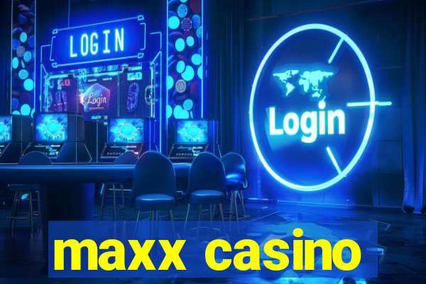 maxx casino