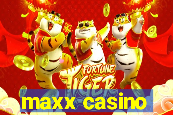 maxx casino