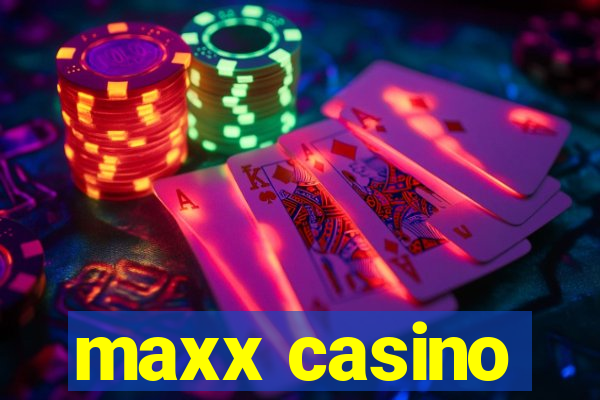 maxx casino