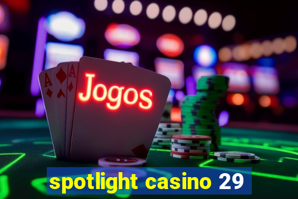 spotlight casino 29