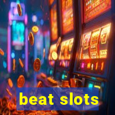 beat slots