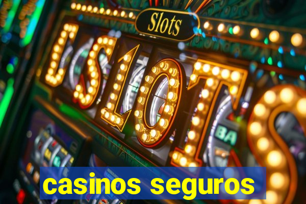 casinos seguros