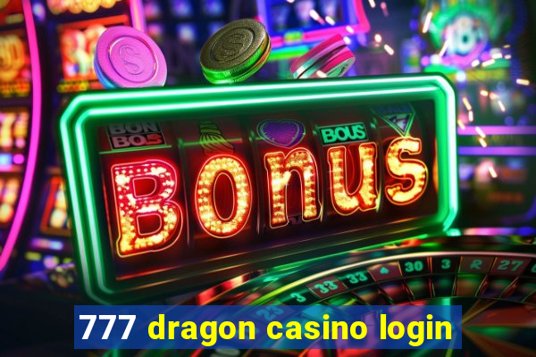 777 dragon casino login