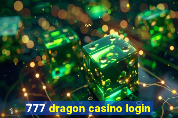 777 dragon casino login