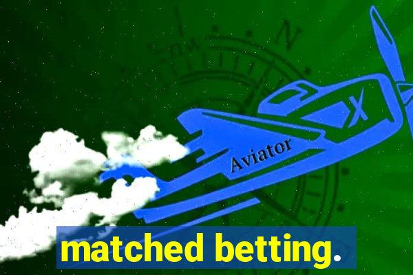 matched betting.