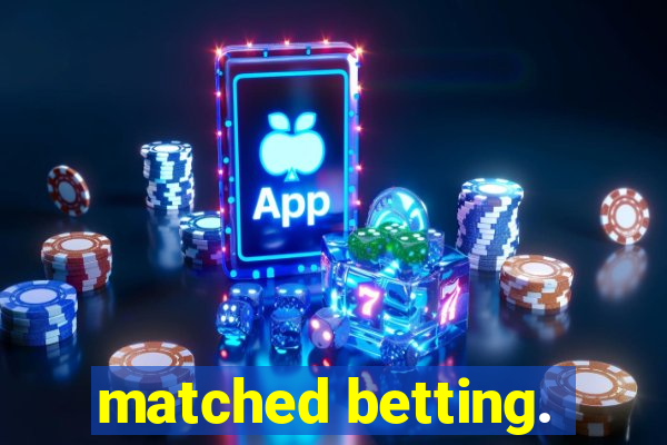 matched betting.