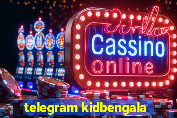 telegram kidbengala