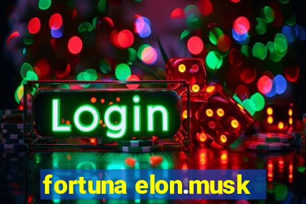 fortuna elon.musk