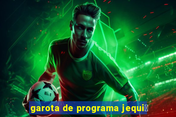 garota de programa jequi茅