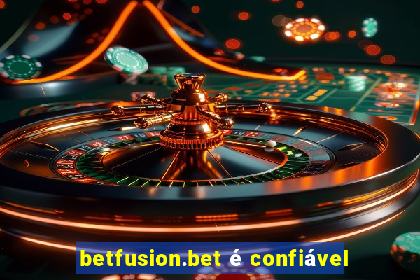 betfusion.bet é confiável