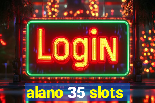 alano 35 slots