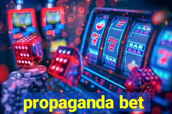 propaganda bet