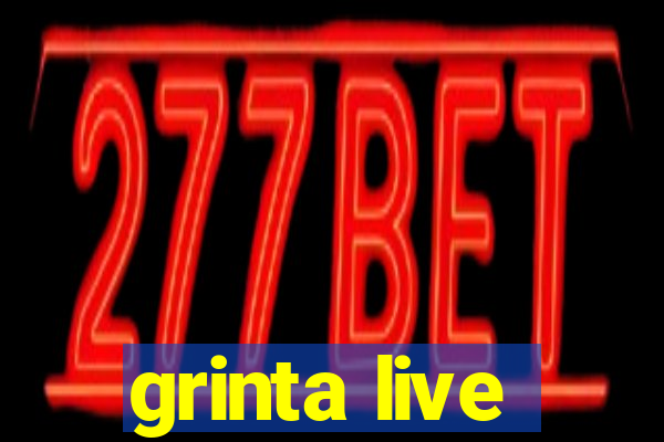 grinta live