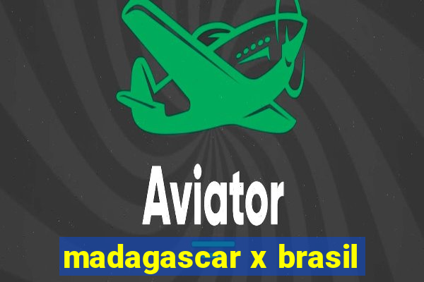 madagascar x brasil