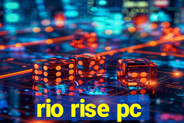 rio rise pc