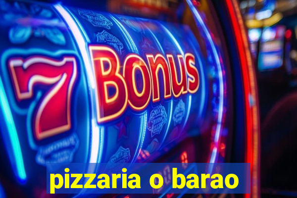 pizzaria o barao