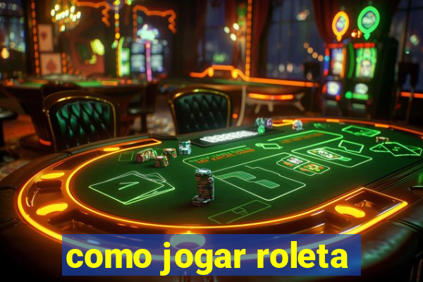 como jogar roleta