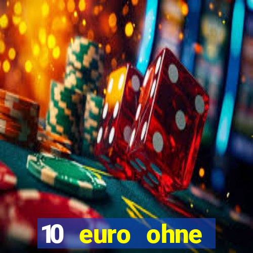 10 euro ohne einzahlung casino 2021