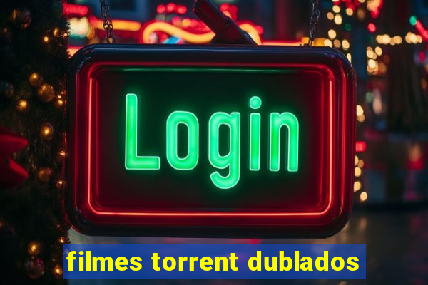 filmes torrent dublados