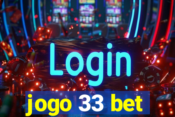 jogo 33 bet