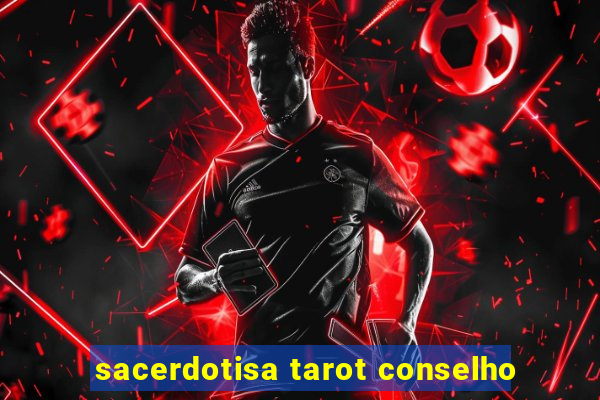 sacerdotisa tarot conselho