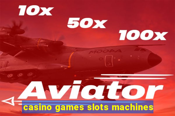 casino games slots machines