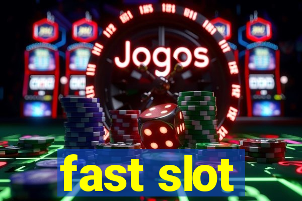 fast slot