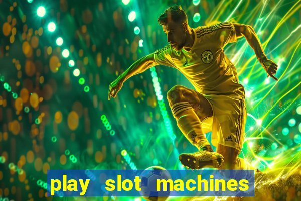 play slot machines for free