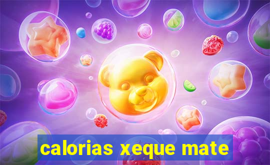 calorias xeque mate