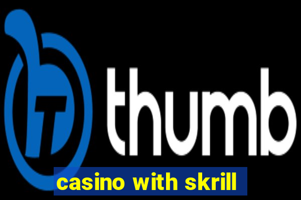 casino with skrill