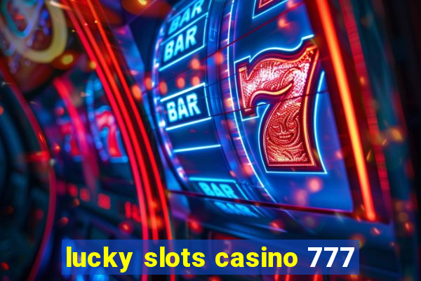 lucky slots casino 777