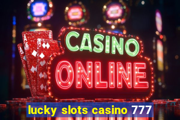 lucky slots casino 777